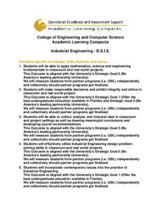 College of Engineering and Computer Science Academic Learning Compacts Industrial Engineering - B.S.I.E. Discipline Specific Knowledge, Skills, Behavior and Values 1. Students will be able to apply mathematics, science a
