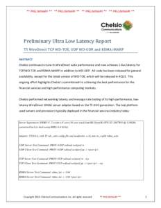 ** PRELIMINARY ** ** PRELIMINARY ** ** PRELIMINARY ** ** PRELIMINARY **  Preliminary Ultra Low Latency Report T5 WireDirect TCP WD-TOE, UDP WD-UDP, and RDMA iWARP ABSTRACT Chelsio continues to tune its WireDirect suite p