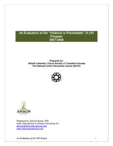 An Evaluation of the “Violence is Preventable” (V.I.P) Program[removed]Prepared for: British Columbia /Yukon Society of Transition Houses