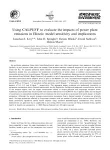 Atmospheric Environment–1075  Using CALPUFF to evaluate the impacts of power plant emissions in Illinois: model sensitivity and implications Jonathan I. Levya,*, John D. Spenglera, Dennis Hlinkab, David 