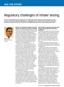 ASK THE EXPERT  Regulatory challenges of inhaler testing The use of orally inhaled and nasal drug products to deliver both locally-acting and systemic therapies is on the increase; however, the regulatory requirements ar