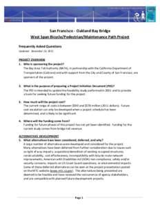 San Francisco - Oakland Bay Bridge West Span Bicycle/Pedestrian/Maintenance Path Project Frequently Asked Questions Updated: December 14, 2011  PROJECT OVERVIEW