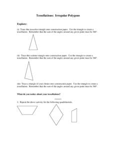 Tessellations: Irregular Polygons Explore: (i) Trace this isosceles triangle onto construction paper. Use the triangle to create a tessellation. Remember that the sum of the angles around any given point must be 360°.  