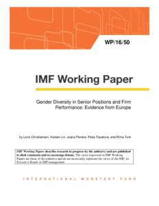 Gender Diversity in Senior Positions and Firm Performance: Evidence from Europe; by Lone Christiansen, Huidan Lin, Joana Pereira, Petia Topalova, and Rima Turk; IMF Working Paper WP/16/50; March 2016