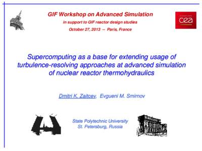 GIF Workshop on Advanced Simulation in support to GIF reactor design studies October 27, Paris, France Supercomputing as a base for extending usage of turbulence-resolving approaches at advanced simulation