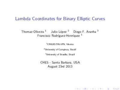 Lambda Coordinates for Binary Elliptic Curves Thomaz Oliveira 1 Julio L´ opez 2 Diego F. Aranha Francisco Rodr´ıguez-Henr´ıquez 1 1 2