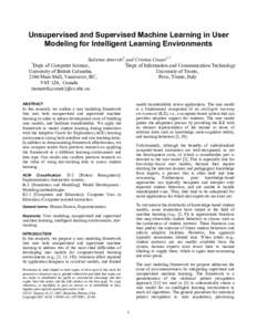 Unsupervised and Supervised Machine Learning in User Modeling for Intelligent Learning Environments Saleema Amershi1 and Cristina Conati1,2 2 Dept. of Computer Science, Dept. of Information and Communication Technology
