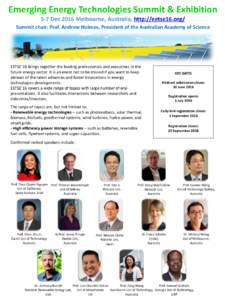 Emerging Energy Technologies Summit & Exhibition 5-7 Dec 2016 Melbourne, Australia, http://eetse16.org/ Summit chair: Prof. Andrew Holmes, President of the Australian Academy of Science EETSE’16 brings together the lea