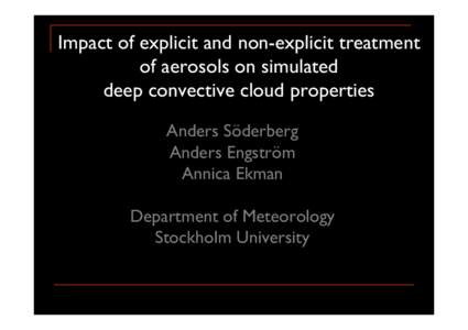 Impact of explicit and non-explicit treatment of aerosols on simulated deep convective cloud properties Anders Söderberg Anders Engström Annica Ekman
