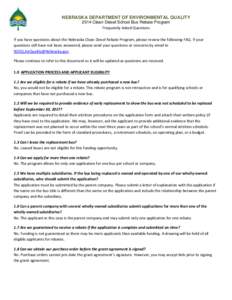 NEBRASKA DEPARTMENT OF ENVIRONMENTAL QUALITY 2014 Clean Diesel School Bus Rebate Program Frequently Asked Questions If you have questions about the Nebraska Clean Diesel Rebate Program, please review the following FAQ. I