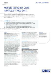 Edition 5  Markets Regulation Client Newsletter – May 2014 This is a monthly update presented by business theme to help you understand the changing regulatory landscape. Information prepared