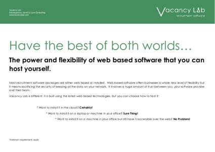 Vacancy Lab Developed by: Jarrett & Lam Consulting www.vacancylab.com Have the best of both worlds… The power and flexibility of web based software that you can