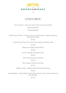 LUNCH MENU Soup of the Day – please ask staff for the Soup of the day $5.50 Garlic Bread $4.00 Herb Bread $5.00  Chicken Caesar Salad – cos lettuce, bacon, shaved parmesan, chicken, boiled egg