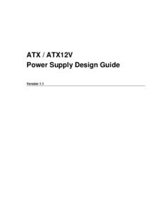 ATX / ATX12V Power Supply Design Guide Version 1.1 ATX/ATX12V Power Supply Design Guide Version 1.1
