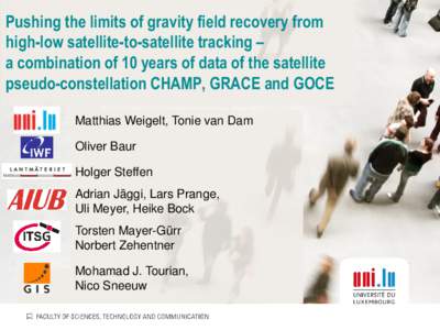 Pushing the limits of gravity field recovery from high-low satellite-to-satellite tracking – a combination of 10 years of data of the satellite pseudo-constellation CHAMP, GRACE and GOCE Matthias Weigelt, Tonie van Dam