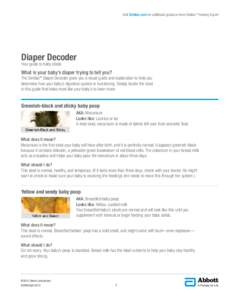 Visit Similac.com for additional guidance from Similac® Feeding Expert  Diaper Decoder Your guide to baby stools  What is your baby’s diaper trying to tell you?
