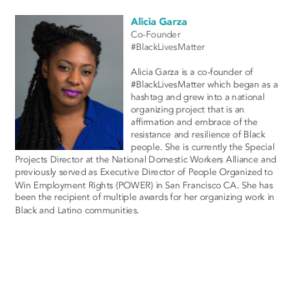 Alicia Garza  Co-Founder #BlackLivesMatter Alicia Garza is a co­founder of #BlackLivesMatter which began as a