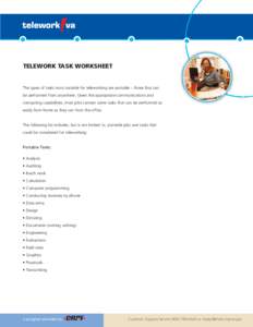 TELEWORK TASK WORKSHEET  The types of tasks most suitable for teleworking are portable – those that can be performed from anywhere. Given the appropriate communications and computing capabilities, most jobs contain som