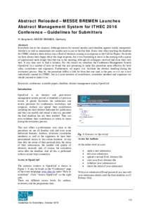 Abstract Reloaded – MESSE BREMEN Launches Abstract Management System for ITHEC 2016 Conference – Guidelines for Submitters H. Borgmann, MESSE BREMEN, Germany Abstract: Everybody knows the situation: Although known fo