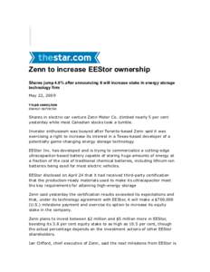 Zenn to increase EEStor ownership Shares jump 4.8% after announcing it will increase stake in energy storage technology firm May 22, 2009 TYLER HAMILTON ENERGY REPORTER