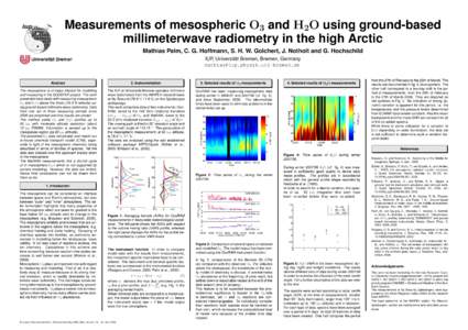 Measurements of mesospheric O3 and H2O using ground-based millimeterwave radiometry in the high Arctic Mathias Palm, C. G. Hoffmann, S. H. W. Golchert, J. Notholt and G. Hochschild ¨ Bremen, Bremen, Germany IUP, Univers