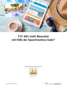 FTI: 66% mehr Besucher mit Hilfe der Searchmetrics Suite™ Searchmetrics Case Study mit  www.searchmetrics.com