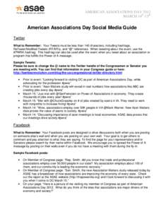 AMERICAN ASSOCIATIONS DAY 2012 MARCH 14th-15th American Associations Day Social Media Guide Twitter What to Remember: Your Tweets must be less than 140 characters, including hashtags,