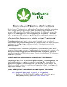 Frequently Asked Questions about Marijuana As the County of Ventura reviews and considers Proposition 64 and other information about how the new marijuana industry will be permitted locally and by the State, updates will