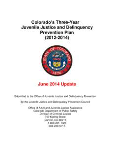 Colorado’s Three-Year Juvenile Justice and Delinquency Prevention PlanJune 2014 Update
