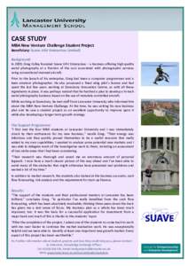 CASE STUDY MBA New Venture Challenge Student Project Beneficiary: Suave UAV Enterprises Limited) Background: In 2009, Greg Colley founded Suave UAV Enterprises – a business offering high quality aerial photography at a
