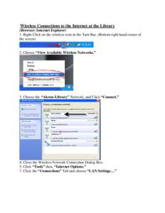 Wireless Connections to the Internet at the Library (Browser: Internet Explorer) 1. Right Click on the wireless icon in the Task Bar. (Bottom right hand corner of the screen)  2. Choose “View Available Wireless Network