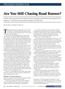 PROVIDER PERSPECTIVE  Are You Still Chasing Road Runner? Private cable operators have to keep up with changing expectations about speeds and products – but that’s not how they’re going to win the race. By Bryan Rad
