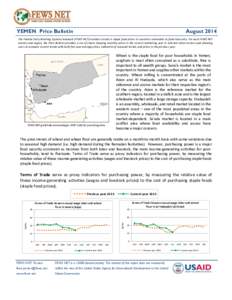 YEMEN Price Bulletin  August 2014 The Famine Early Warning Systems Network (FEWS NET) monitors trends in staple food prices in countries vulnerable to food insecurity. For each FEWS NET country and region, the Price Bull