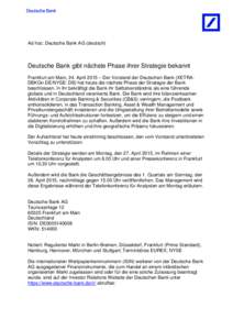 Ad hoc: Deutsche Bank AG (deutsch)  Deutsche Bank gibt nächste Phase ihrer Strategie bekannt Frankfurt am Main, 24. April 2015 – Der Vorstand der Deutschen Bank (XETRA: DBKGn.DE/NYSE: DB) hat heute die nächste Phase 