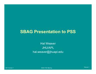 SBAG Presentation to PSS Hal Weaver JHU/APL [removed[removed]October 7