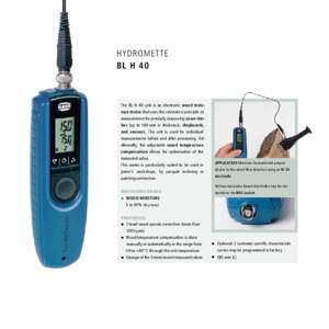 HYDROMET TE BL H 40 The BL H 40 unit is an electronic wood moisture meter that uses the resistance principle of measurement for precisely measuring sawn timber (up to 180 mm in thickness), chipboards, and veneers. The un