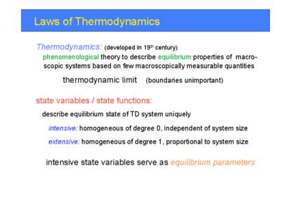 Laws of Thermodynamics Thermodynamics: (developed in 19th century) phenomenological theory to describe equilibrium properties of macroscopic systems based on few macroscopically measurable quantities