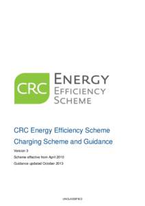 CRC Energy Efficiency Scheme Charging Scheme and Guidance Version 3 Scheme effective from April 2010 Guidance updated October 2013
