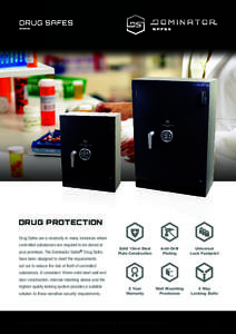 DRUG SAFES  DRUG PROTECTION Drug Safes are a necessity in many instances where controlled substances are required to be stored at your premises. The Dominator Safes® Drug Safes