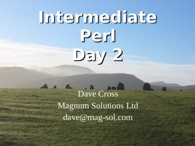 Intermediate Perl Day 2 Dave Cross Magnum Solutions Ltd 