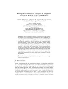 Energy Consumption Analysis of Programs based on XMOS ISA-Level Models U. Liqat1 , S. Kerrison2 , A. Serrano1 , K. Georgiou2 , P. Lopez-Garcia1,3 , N. Grech2 , M.V. Hermenegildo1,4 , and K. Eder2 1