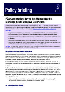 FebruaryFCA Consultation: Buy-to-Let Mortgages: the Mortgage Credit Directive Order 2015 Following the passing of the EU Mortgage Credit Directive in February, the FCA is now in the advanced stages of implementing