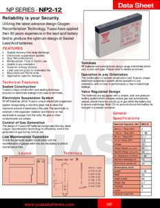 Data Sheet  NP SERIES - NP2-12 Reliability is your Security Utilizing the latest advance design Oxygen Recombination Technology, Yuasa have applied