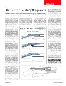 MAGAZINE  The Certus rifle, aforgottenpioneer Although Britain’s superb magazine sporting rifle did not topple Germany’s bolt-action designs, its true impact was perhaps greater. Dr John Newton tells why