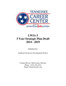 LWIA 5 5 Year Strategic Plan Draft[removed]Submitted by: Southeast Tennessee Development District