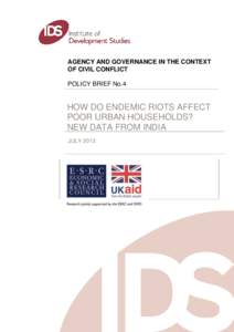 AGENCY AND GOVERNANCE IN THE CONTEXT OF CIVIL CONFLICT POLICY BRIEF No.4 HOW DO ENDEMIC RIOTS AFFECT POOR URBAN HOUSEHOLDS?