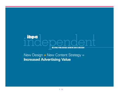 HELPING PUBLISHERS ACHIEVE AND SUCCEED!  New Design + New Content Strategy = Increased Advertising Value  1