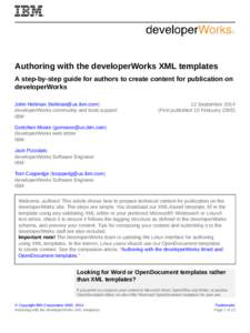Authoring with the developerWorks XML templates A step-by-step guide for authors to create content for publication on developerWorks John Holtman ([removed]) developerWorks community and tools support IBM