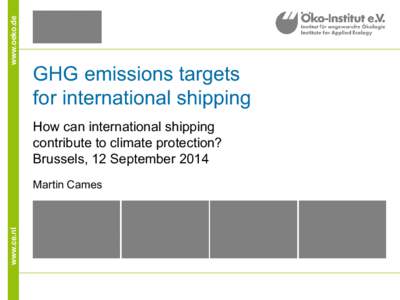 www.oeko.de  GHG emissions targets for international shipping How can international shipping contribute to climate protection?