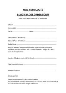 NSW CUB SCOUTS BUDDY BADGE ORDER FORM Submit to your Region Office (or RCCS) with payment. GROUP: .............................................................................................................. CUB LEADER: